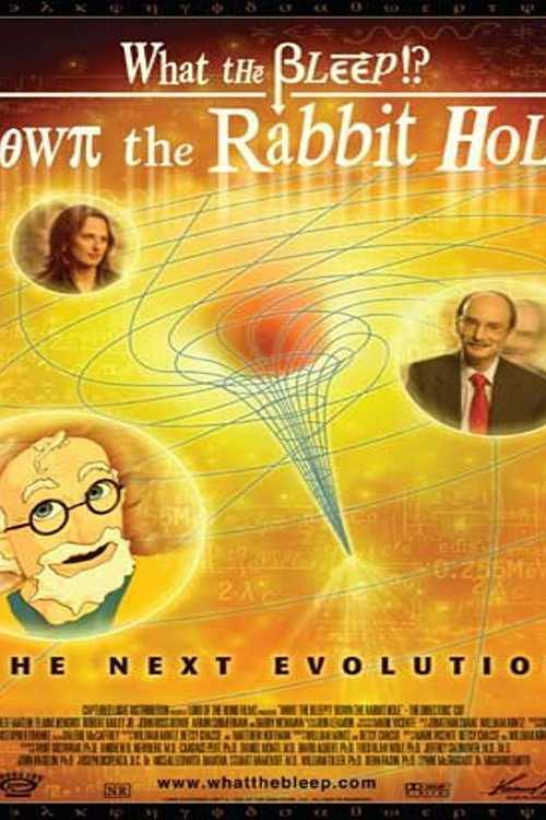 What the Bleep!?: Down the Rabbit Hole What the Bleep!?: Down the Rabbit Hole