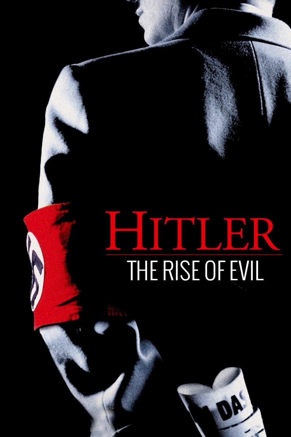 Hitler: The Rise of Evil Hitler: The Rise of Evil