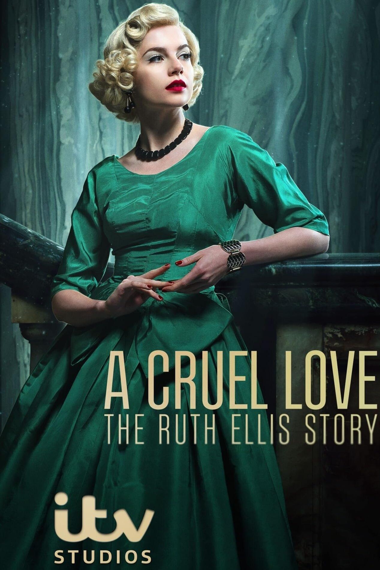 A Cruel Love: The Ruth Ellis Story A Cruel Love: The Ruth Ellis Story